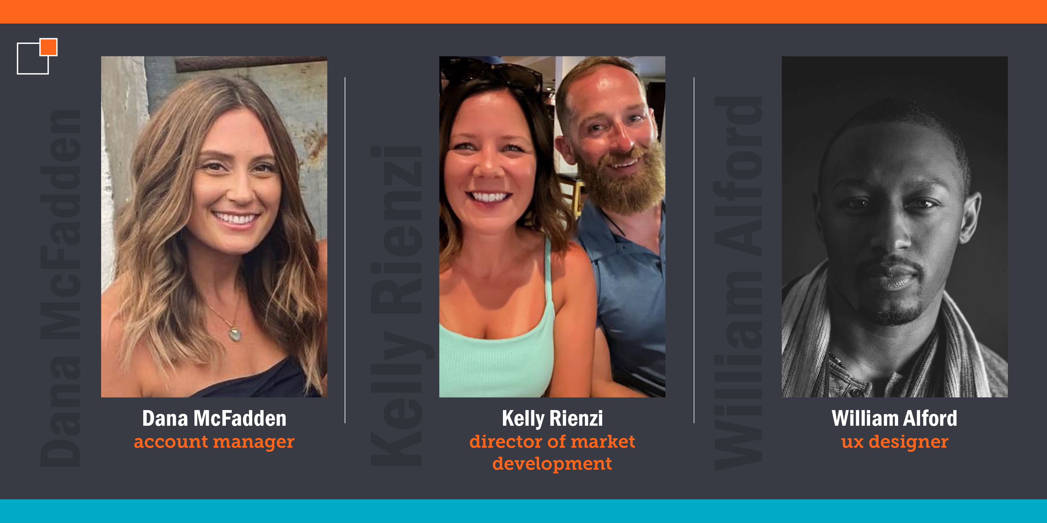 Dana McFadden – Account Manager, Kelly Rienzi – Director of Market Development, William Alford – UX Designer