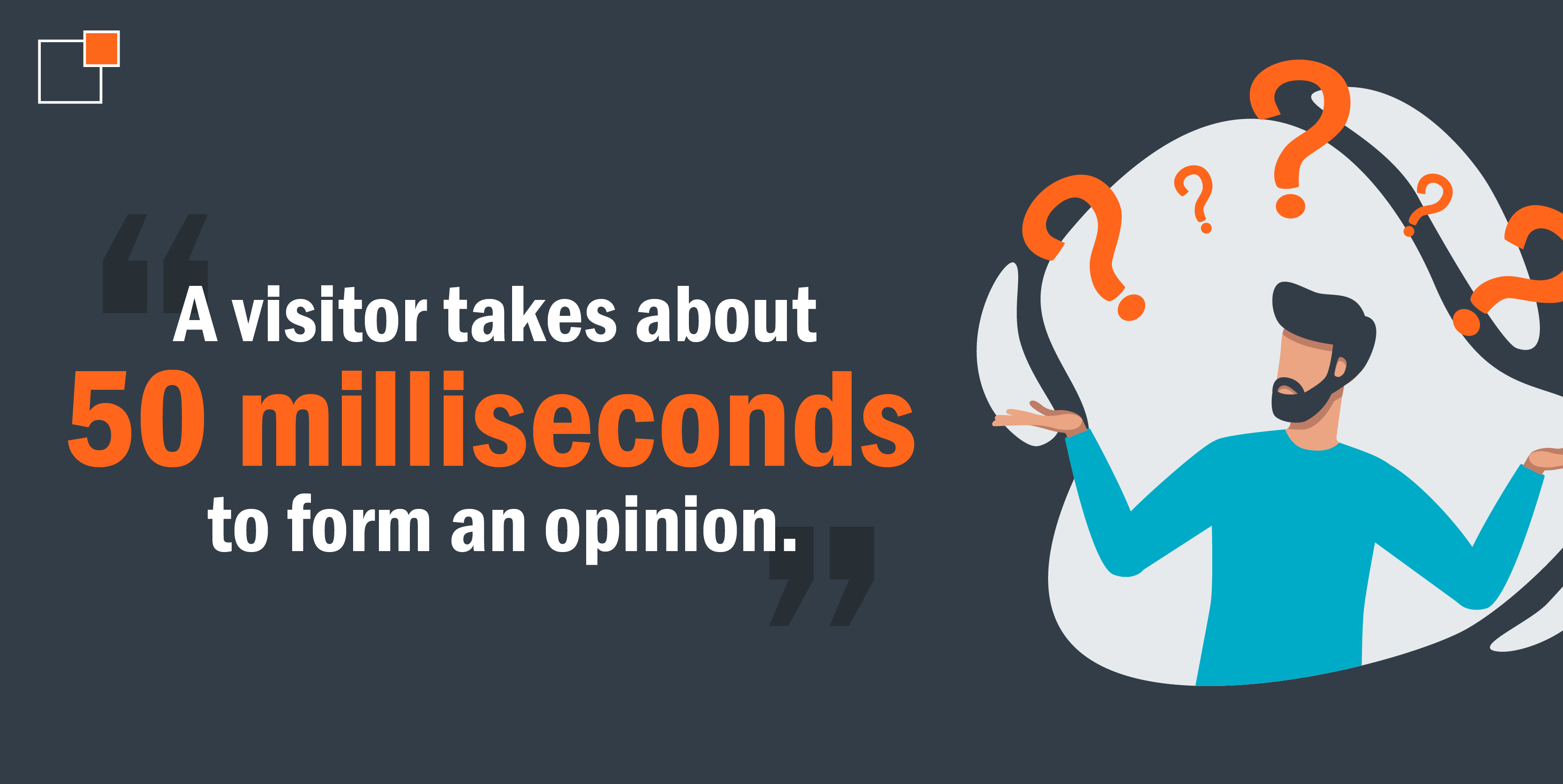 "A visitor takes about 50 milliseconds to form an opinion."