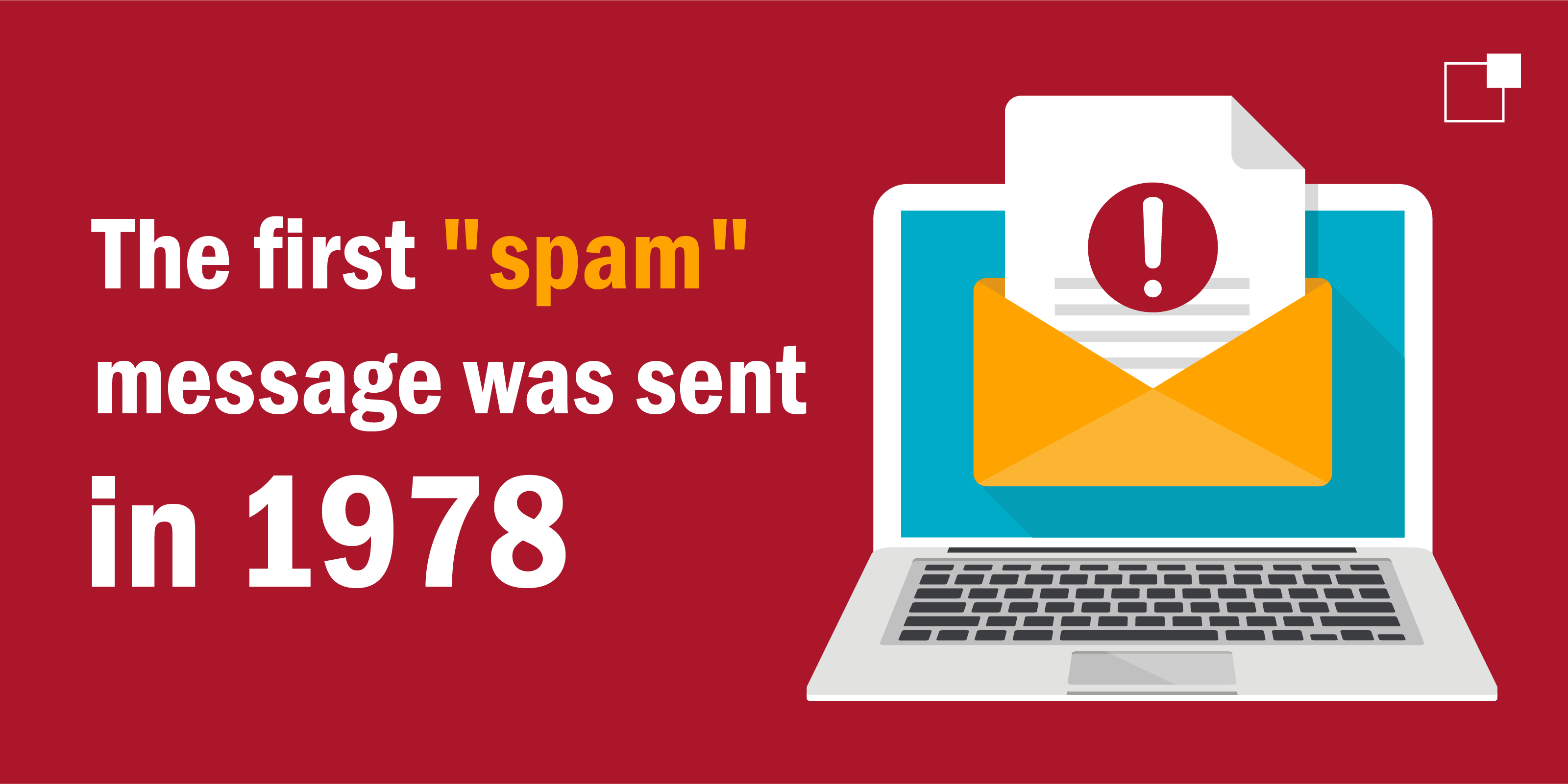 The first "spam" message was sent in 1978.
