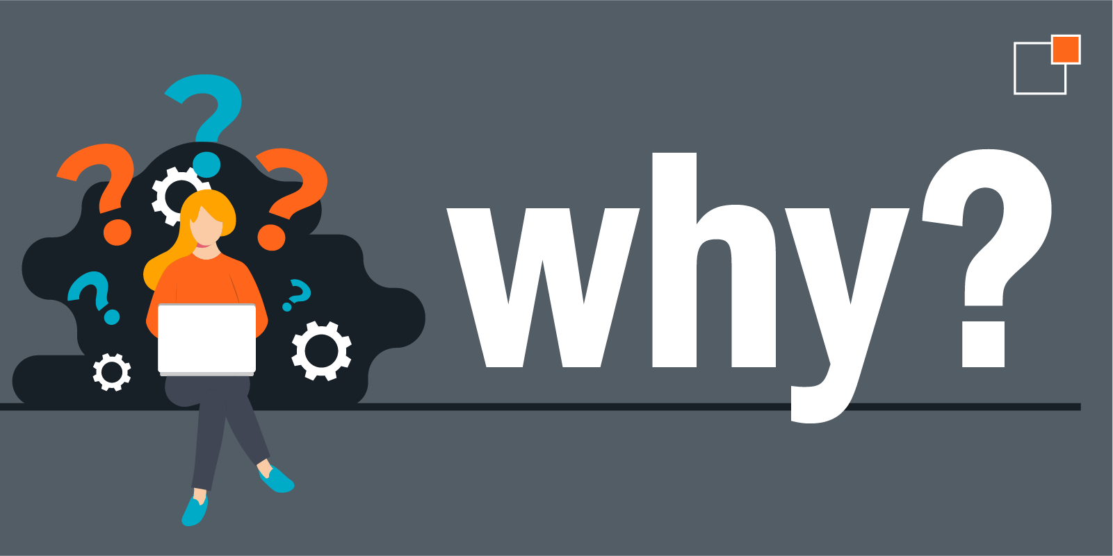 the word "why" next to a girl on a laptop surrounded by question marks