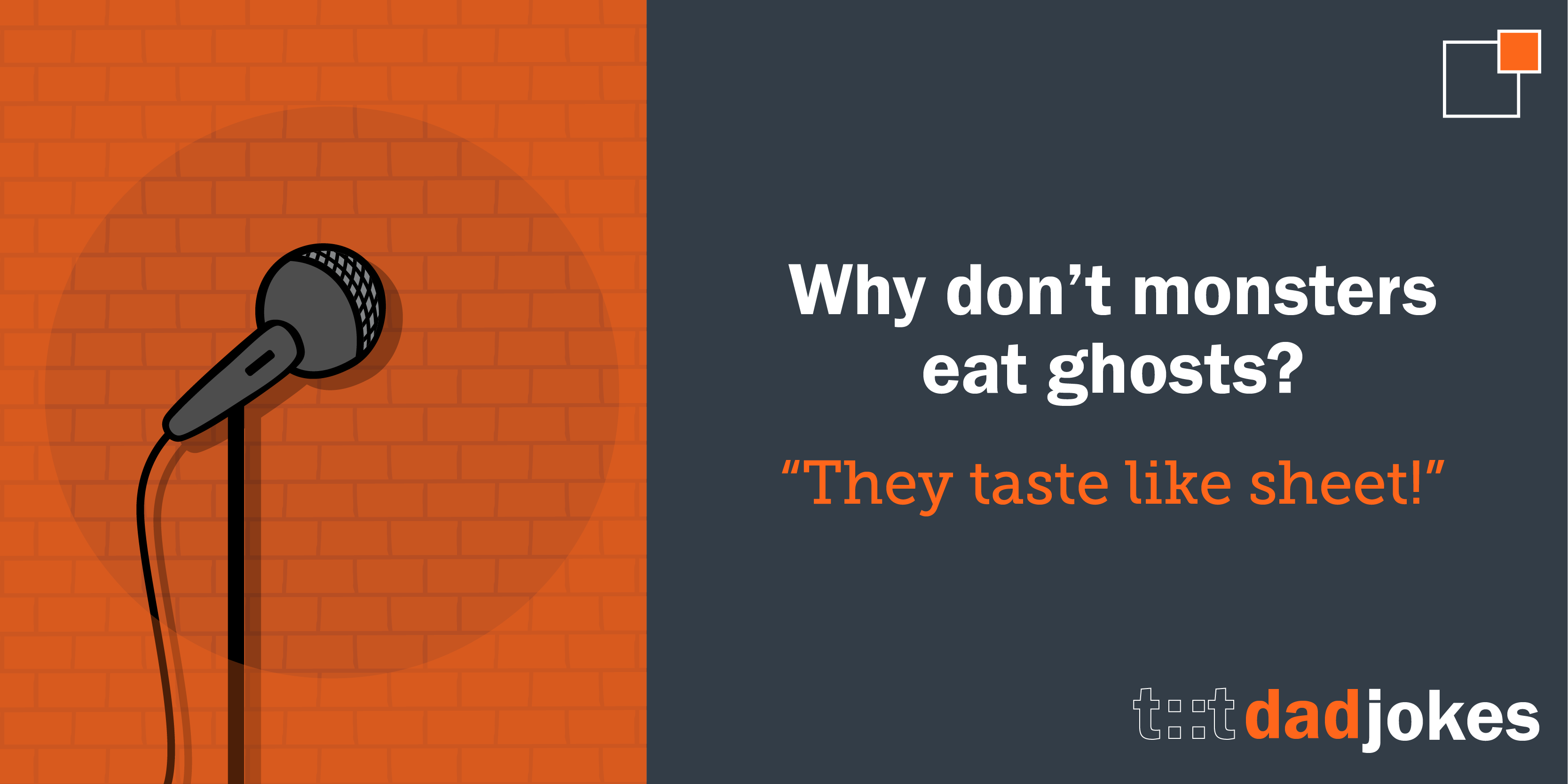 Why don’t monsters eat ghosts. They taste like sheet!