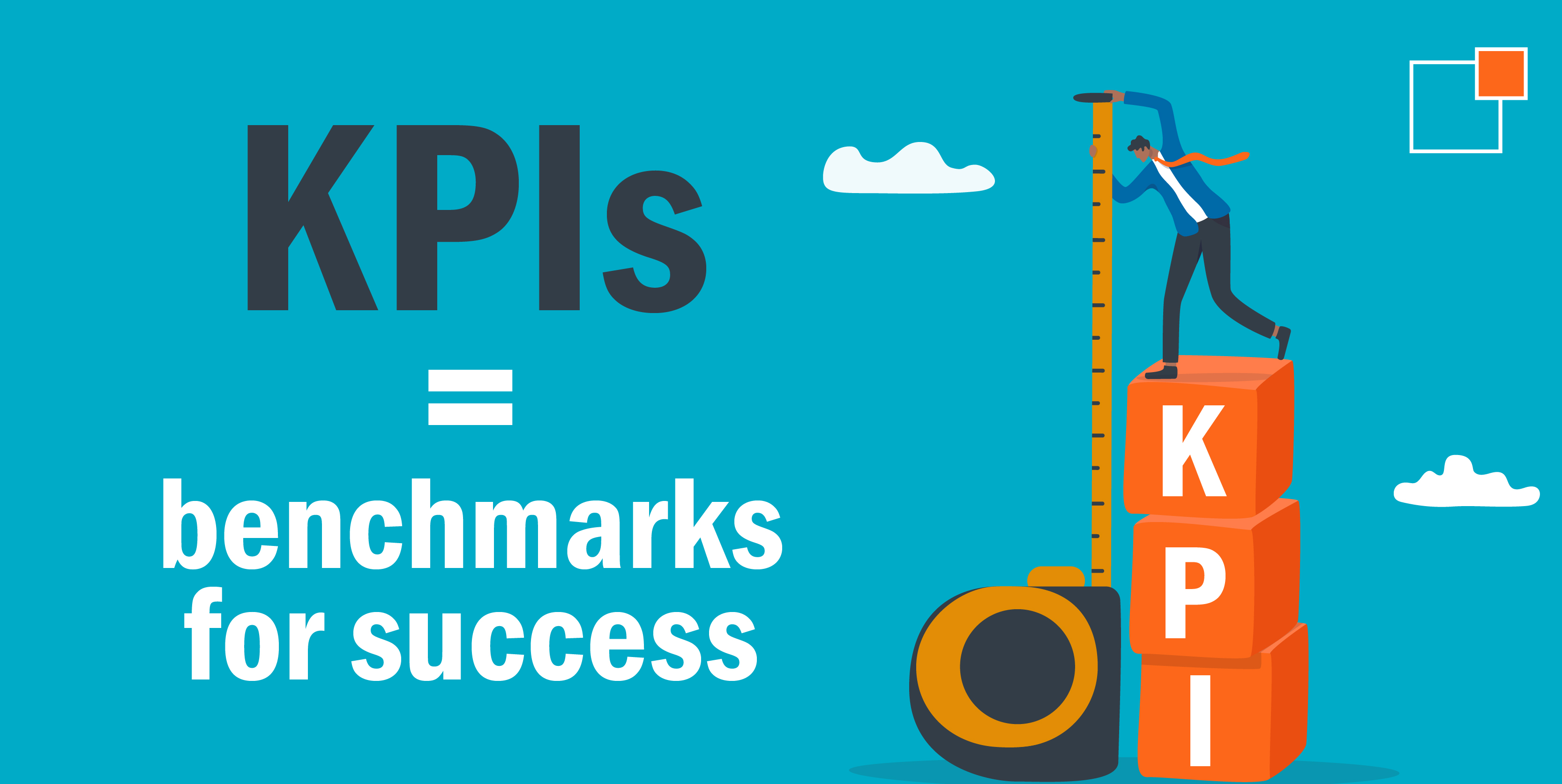 KPIs = benchmarks for success